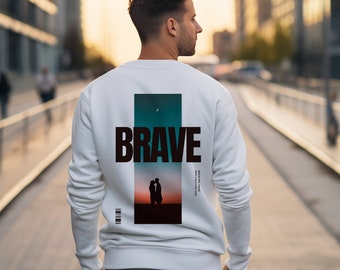 Brave Mens Valentines day Love Gift Classy Trending  Sweatshirt Jumper quote  Best Birthday Gift Novelty Unisex Present Joke Sweatshirt