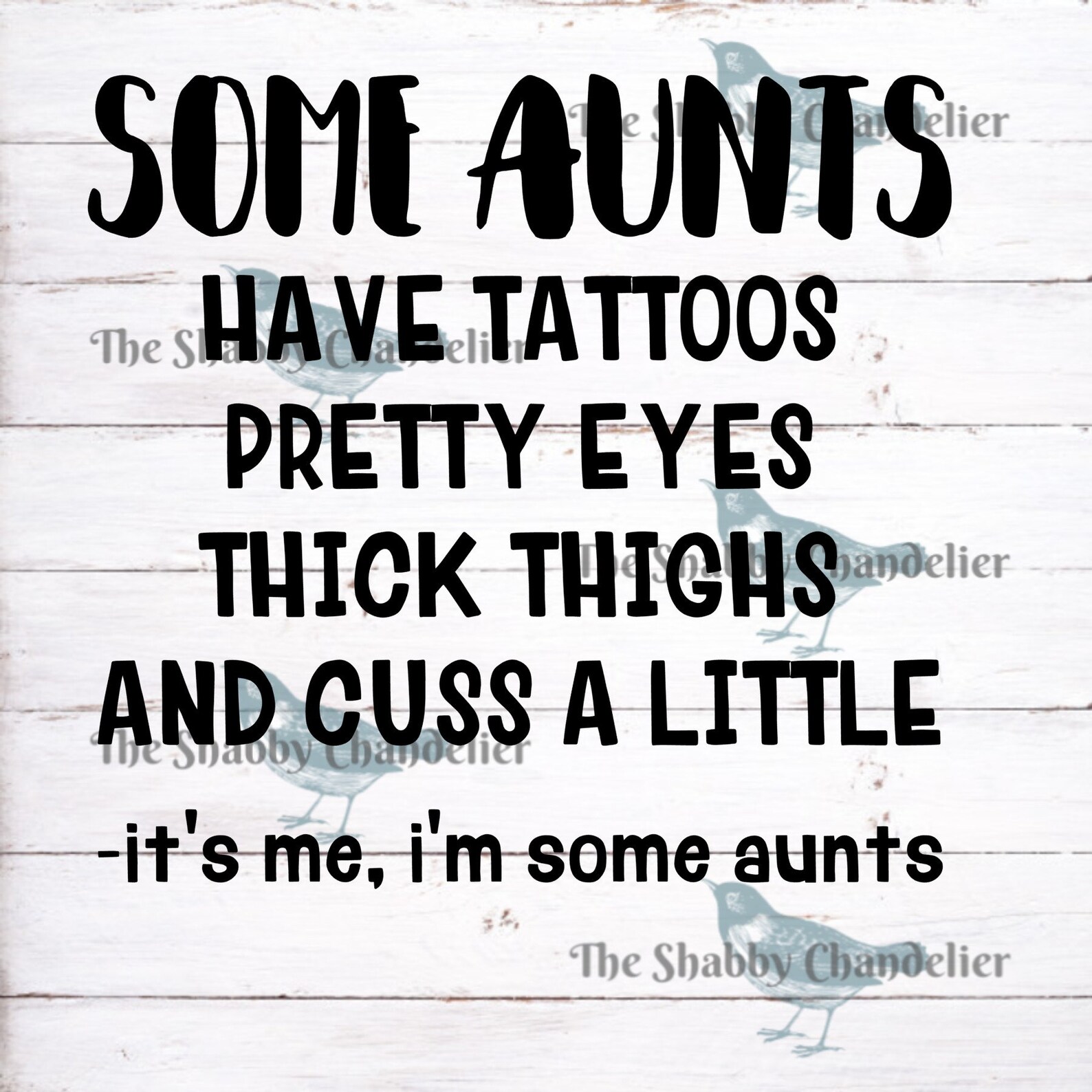 Some Aunts Have Tattoos Pretty Eyes Thick Thighs and Cuss a Etsy