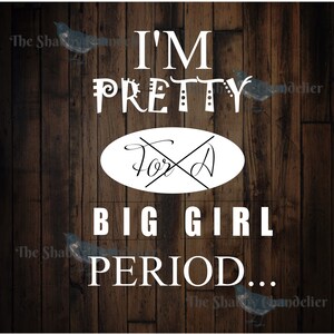 I am pretty PERIOD