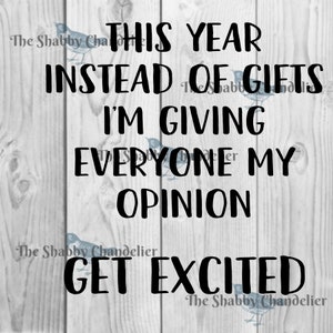 This year instead of gifts I am giving everyone my opinion