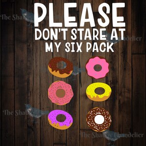 Gelieve niet staren mijn zes pack Donuts