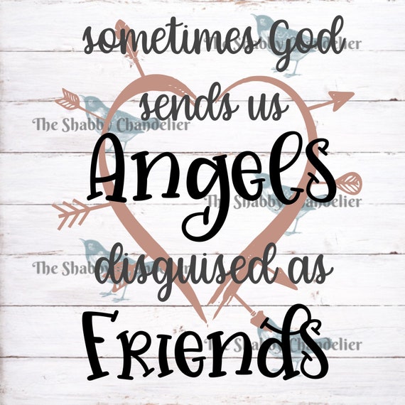 Sometimes God Sends Us Angels Disguised as Friends | Etsy