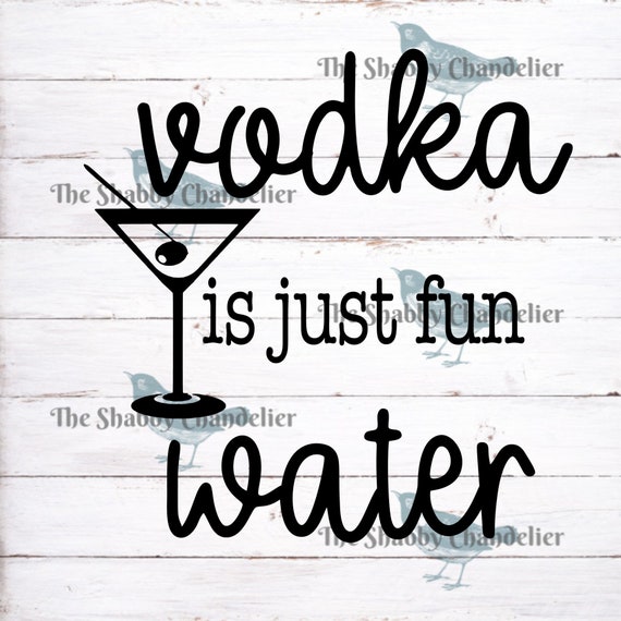 Vodka is just fun water