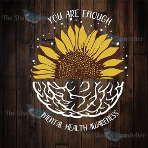 You are Enough Sunflower Brain Mental Health Awareness