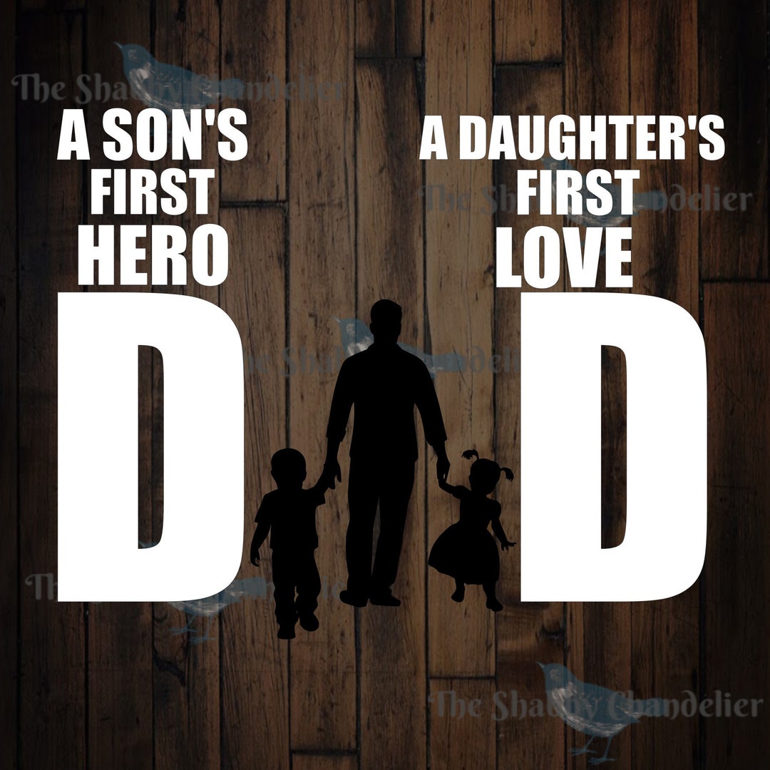 DAD A Son’s First Hero, A Daughter’s First Love - Etsy