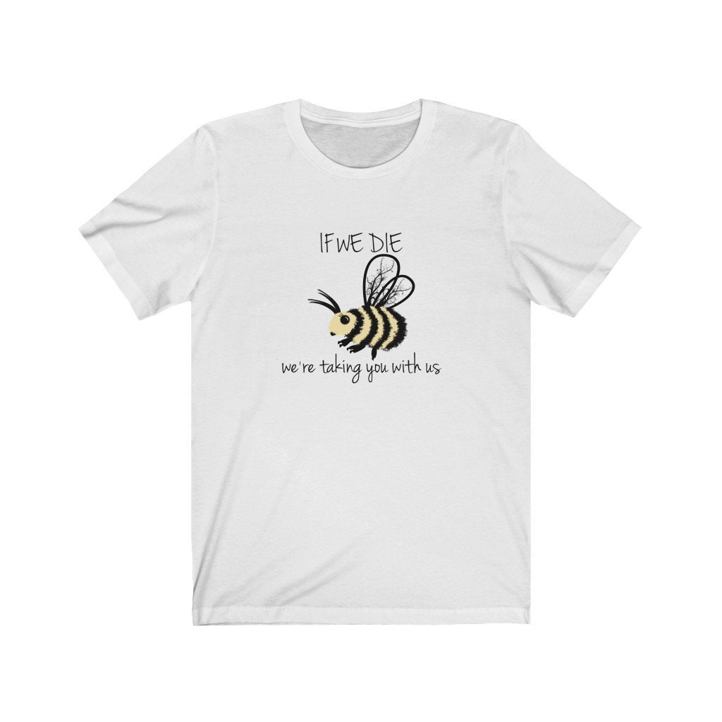 If We Die Unisex Jersey Short Sleeve Tee Bee Shirt Bee - Etsy