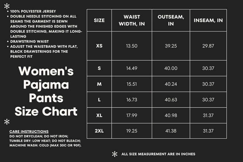 Puede incluir: Tabla de tallas para pantalones de pijama de mujer, con medidas en pulgadas. La tabla incluye medidas de ancho de cintura, largo exterior e interior de pierna para las tallas XS a 2XL. Tambi&eacute;n incluye instrucciones de cuidado.
