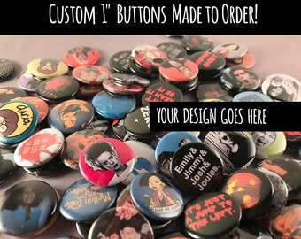 Custom 1" Pinback Button Set of 10 - Made to Order!