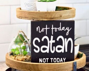 Not today Satan