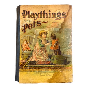 Antique 1898 Playthings and Pets Stories Poems and Pictures for young readers.  W.B. Conkey Company Chicago New York - vintage, old