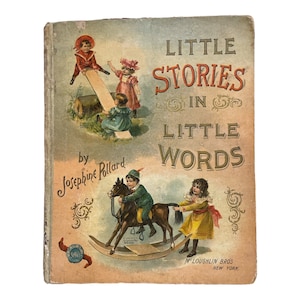 Antique 1901 Little Stories in Little Words McLoughlin Bro’s New York Child’s Book by Josephine Pollard an-be-bi-bo series - vintage, old
