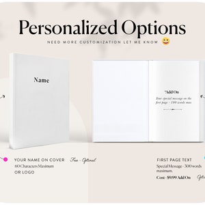 May include: A white book with the word "Name" on the cover. The book is open to the first page, which has the text "Add On" and "Your special message on the first page - 100 words max". The image also includes text that says "Your name on cover - Free - Optional" and "60 characters maximum or logo". The image also includes text that says "First page text - Special message - 500 words maximum. Cost - $9.99 Add On - Optional".