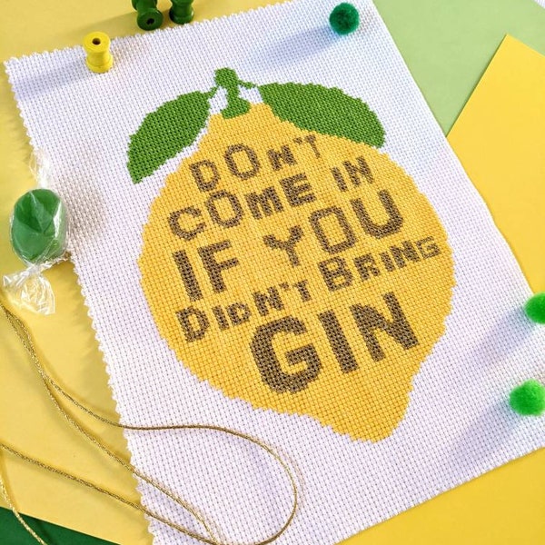 Don't come in if you didn't bring gin - cross stitch pattern, learn to stitch