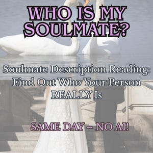 May include: A digital graphic featuring two white swans on water above a person in a white lace dress and a person in a black suit on stone steps. Text reads: WHO IS MY SOULMATE? Soulmate Description Reading: Find Out Who Your Person REALLY Is. SAME DAY – NO AI!