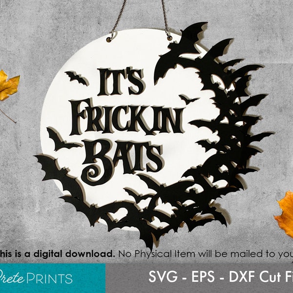 Its Frickin' Bats Sign - Halloween Sign SVG, Funny Sign SVG, Laser cut Sign, Glowforge SVG, Glowforge Laser Cut svg, glowforge Halloween svg