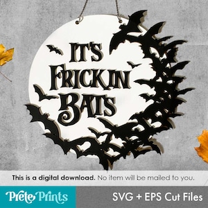 Its Frickin' Bats Sign - Halloween Sign SVG, Funny Sign SVG, Laser Cut Sign, Glowforge SVG, Glowforge Laser Cut SVG, glowforge Halloween SVG