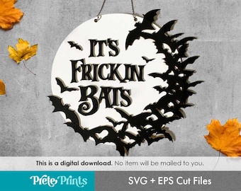 Its Frickin' Bats Sign - Halloween Sign SVG, Funny Sign SVG, Laser cut Sign, Glowforge SVG, Glowforge Laser Cut svg, glowforge Halloween svg