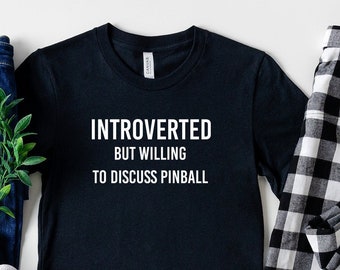 Introverted But Willing To Discuss Pinball Shirt Pinball Gift Pinball Player Gift - Unisex