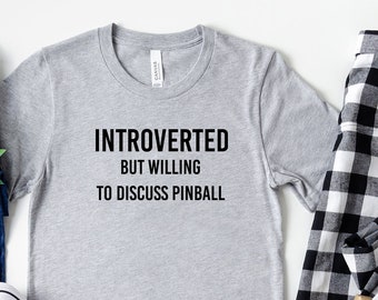 Introverted But Willing To Discuss Pinball Shirt Pinball Gift Pinball Player Gift - Unisex