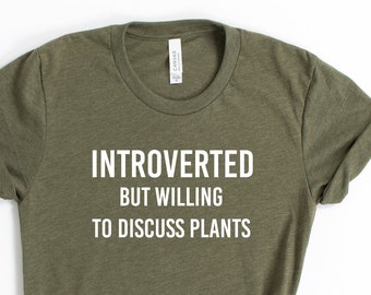 Introverted But Willing To Discuss Plants Shirt Plant Lover Shirt Introvert Shirt Unisex Jersey Short Sleeve Tee