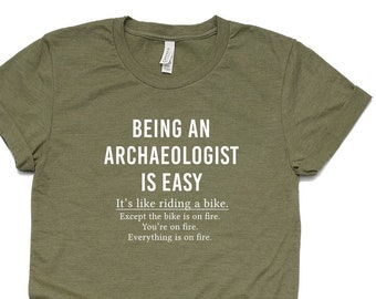 Being An Archaeologist Is Easy Shirt Archaeologist Gift Archaeologist Shirt - Unisex