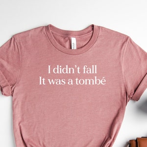 I Didn't Fall It Was A Tombe Shirt Funny Ballet Shirt Funny Ballet Gift Unisex Jersey Short Sleeve Tee