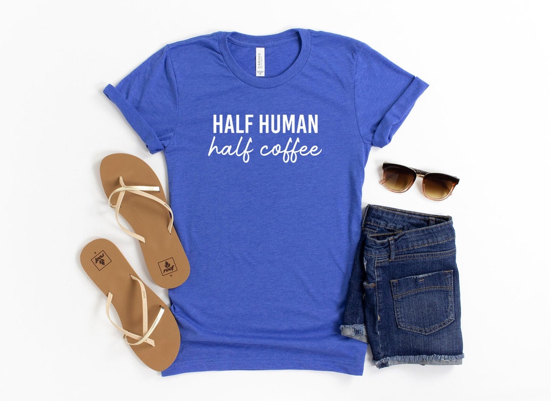 Half Human Half Coffee Shirt Funny Coffee Shirt Funny Coffee Etsy.de