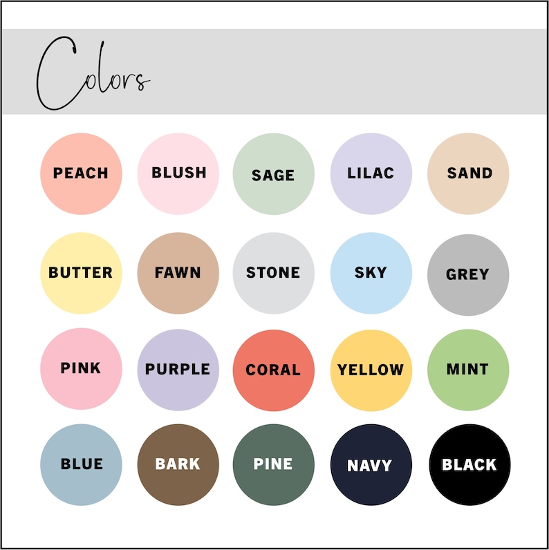 May include: A color chart with 20 different color swatches, each labeled with a name. The colors include peach, blush, sage, lilac, sand, butter, fawn, stone, sky, grey, pink, purple, coral, yellow, mint, blue, bark, pine, navy, and black.