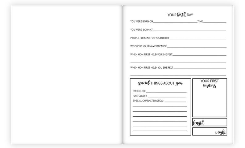 May include: A black and white printable page with the title 'Your Birth Day.' The page has sections for recording the date, time, and location of the birth. There are also sections for recording who was present at the birth, why the baby's name was chosen, and how the mother felt when she first held the baby. The page also has sections for recording the baby's eye color, hair color, special characteristics, first visitors, length, and weight.