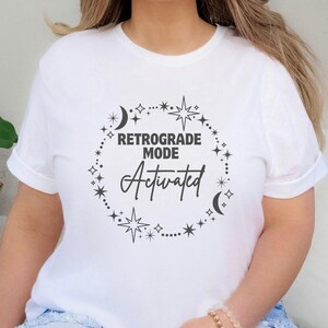 Retrograde Mode Activated T-Shirt Funny Astrology Pun T-Shirt Mercury Retrograde Quote Tee Minimalist Spiritual Saying Tshirt Gift