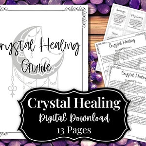 May include: A black and white digital download guide for crystal healing. The cover features a crescent moon with a crystal chandelier hanging from it. The title "Crystal Healing Guide" is written in a decorative font. The text "Digital Download" and "13 Pages" is also included on the cover.