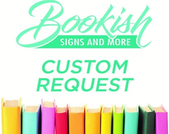 Large Sign - Custom Request - Bookish Signs And More