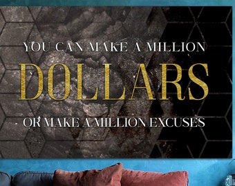 You Can Make A Million Dollars Sign Print Make Million Excuses Canvas Art Money Motivational Print Wall Hanging Decor Businessman Mantra