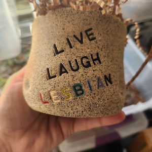 Succulent pot, planter, Live Laugh Lesbian