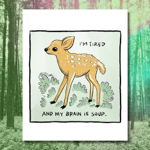I'm Tired & My Brain Is Soup Print - 8x10