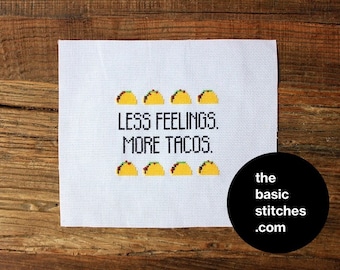 Cross Stitch Pattern - Less feelings. More tacos.