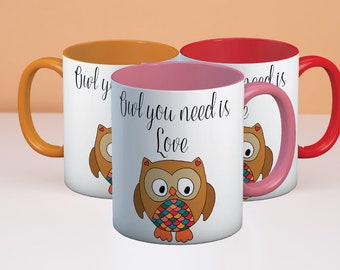 Owl You Need is Love Mug - Cute Valentine Coffee Mug - Funny Pun - Love Gift - Boyfriend, Girlfriend, Husband, Wife - Anniversary, Romantic