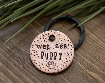 Wet Ass Puppy - Funny customizable metal stamped dog ID tag, custom, pet tag
