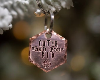 Cuter than your Kid! - Hand stamped metal pet tag