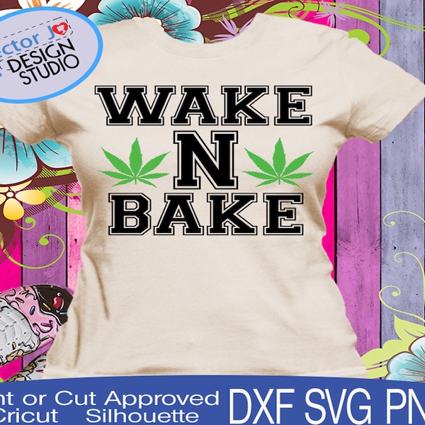 Wake N Bake SVG Dab svg marijuana shirt graphic legalize cannabis weed pot 420 legalize regulate educate 420 svg Dabbing clipart 420 IronOn