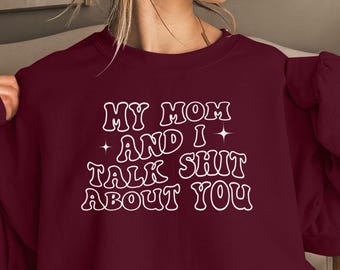 Sudadera "Mi mamá y yo hablamos de ti", regalo divertido para hija, regalo sarcástico de mamá, regalo de cumpleaños para ella, regalos para hija, regalo para hija