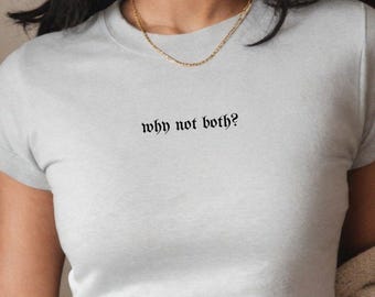 Bisexual Pride Baby Tee Shirt, Why Not Both? Bisexual Pride Baby Tee, Queer Pride Group Matching Shirts,LGTBQIA Gift for Her,Gift for Friend