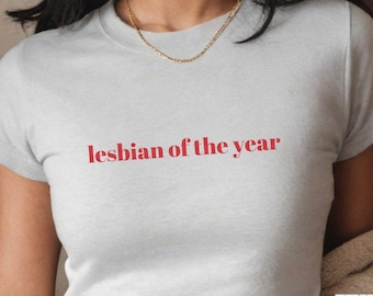 Lesbian Shirt, Lesbian of the Year Baby Tee, Lesbian Pride Baby Tee Shirt, Queer Pride Group Matching Shirts,LGTBQIA WLW Gift for Girlfriend