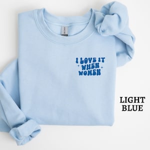 Lesbian Pride Sweatshirt, I Love It When Women Lesbian Sweater, Funny Lesbian Top, Lesbian Sweatshirt,Gay Shirt,Gay Pride Month Gift for Her