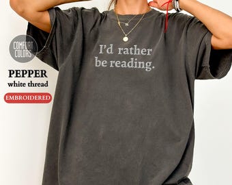 Personalized EMBROIDERED Comfort Colors® T-Shirt, Custom I'd Rather Be Reading Shirt, Minimalist Book Lover Shirt, Book Club Gift, Wife Gift