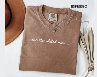 Comfort Colors® Overstimulated Mama Shirt, Funny Introvert Mom Tee, Mental Health Humor TShirt, Mothers Day Gift, New Mom Gift, Gift for Mom