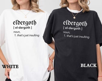 Goth Halloween Shirt, Funny Halloween Comfort Colors Shirt, Eldergoth Definition Shirt,Gothic Halloween Tee,Spooky Mom Tee,Gift for Goth Mom