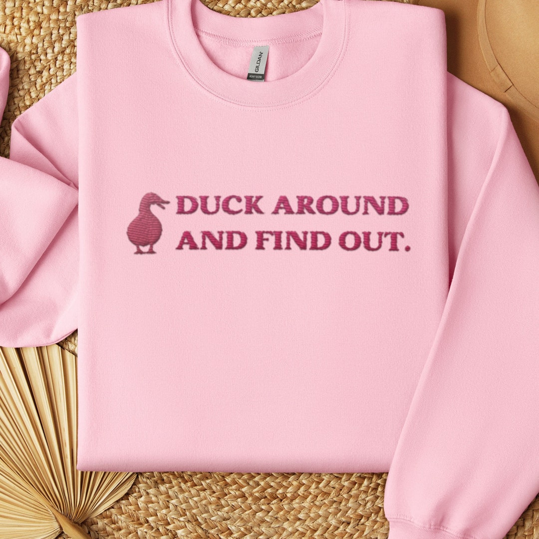 EMBROIDERED Sweatshirt, Duck Sweater Gift for Her, Duck Around Find Out