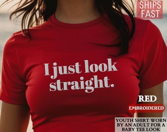 Personalized EMBROIDERED 90s Y2K Baby Tee Shirt, Custom I Just Look Straight Baby Tee, Lesbian Pride Party Group Baby Tee, LGBTQIA Xmas Gift