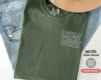 Personalized EMBROIDERED Comfort Colors T-Shirt, Custom I Love It When Women Embroidered Shirt, Lesbian Pride Party Group T-Shirt,LGBTQ Gift